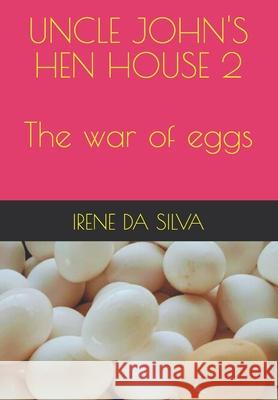 Uncle John's Hen House Da Silva, Irene Rodrigues Batista 9798523662188