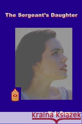 The Sergeant's Daughter H J Sage 9798523672125 Independently Published