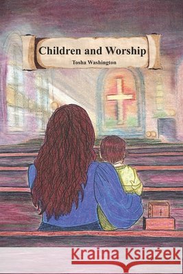 Children and Worship Washington, Tosha Nicole 9798523672446