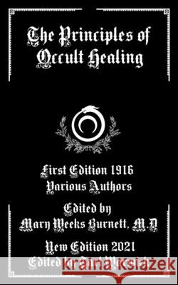 The Principles of Occult Healing Authors Various Authors 9798523798856 Independently published