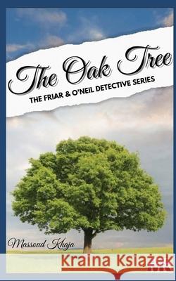The Oak Tree: Friar & O'Neil Khaja as, Massoud 9798523827280