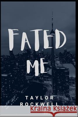 Fated Me Rockwell, Taylor 9798523839962 Independently published