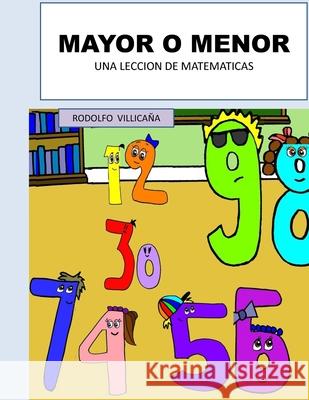 Mayor O Menor: Una Leccion de Matematicas Villicana, Rodolfo 9798523867385