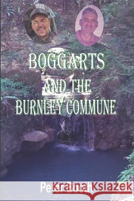 Boggarts and the Burnley Commune Booth, Peter 9798523876097