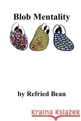 Blob Mentality Bean Refried Bean 9798523919640
