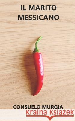 Il marito messicano Consuelo Murgia 9798524016805 Independently Published