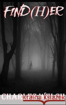 Find (H)er Welch Charles Welch 9798524090904