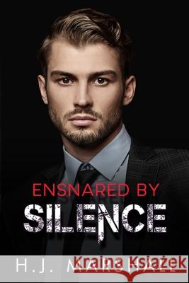 Ensnared by Silence H J Marshall 9798524097378 Independently Published