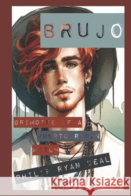 Brujo: Grimoire of a Puerto Rican Witch Deal, Philip Ryan 9798524123008 Independently Published