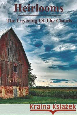 Heirlooms: The Layering Of The Clouds Jeffery, David 9798524160515 Independently published