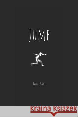 jump Yancey Aaron J Yancey 9798524165725