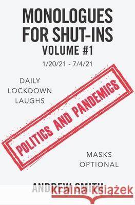 Monologues for Shut-Ins: Volume #1 Andrew Smith 9798524348913