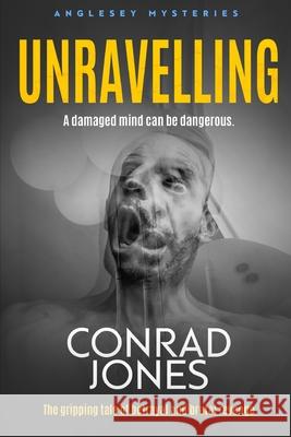 Unravelling: A Damaged Mind can be Dangerous Mitchell, Emma 9798524357168