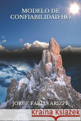 Modelo de Confiabilidad Ho Jorge Farias Arizpe, Luis Gálvez, Verónica Loera 9798524546388 Independently Published