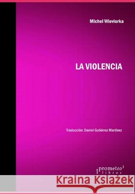 La violencia Wieviorka Michel Wieviorka 9798524562067