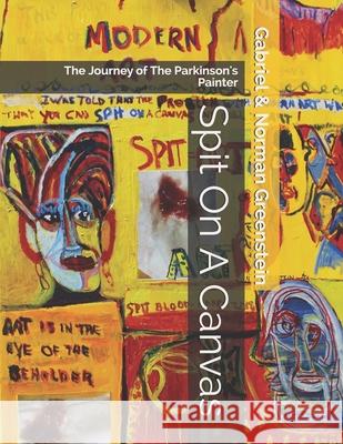 Spit On A Canvas Greenstein Norman Greenstein 9798524617408 Independently published