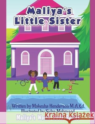 Maliya's Little Sister M.A.Ed. Makesha Henderson M.A.Ed. 9798524758873 Independently published
