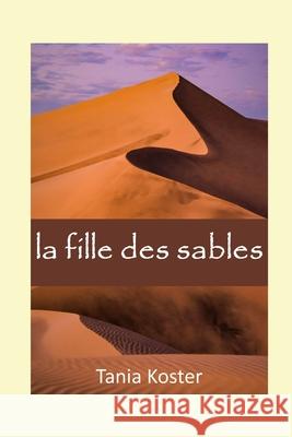 La fille des sables Tania Koster 9798525089563 Independently Published