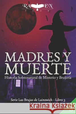Madres y Muerte Snow Raven Snow 9798525109841