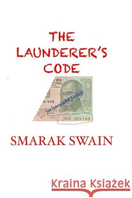 The Launderer's Code Swain Smarak Swain 9798525150843
