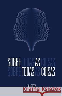 Sobre Todas as Coisas Serra Lyba Serra 9798525186620 Independently published
