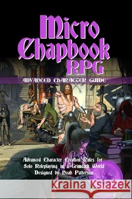 Micro Chapbook RPG: Advanced Character Guide Dean Spencer, Patrick E Pullen, Jacob E Blackman 9798525214866 Independently Published