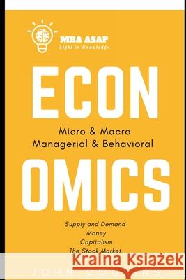 MBA ASAP Economics: Micro, Macro, Managerial, & Behavioral Cousins, John 9798525237094