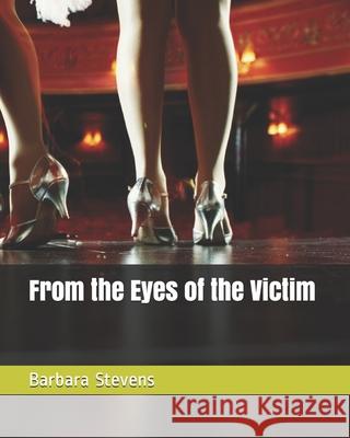 From the Eyes of the Victim Barbara a Stevens 9798525266803 Independently Published
