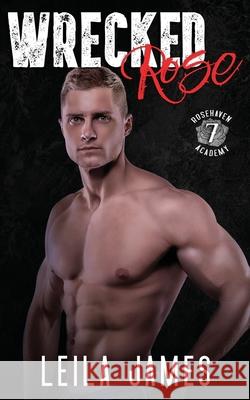 Wrecked Rose: A High School M/M Romance James, Leila 9798525291317