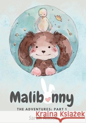 Malibunny: The adventures: Part 1 Allison, Sarah 9798525307131