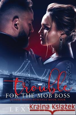 Trouble For The Mob Boss Timms Lexy Timms 9798525345287
