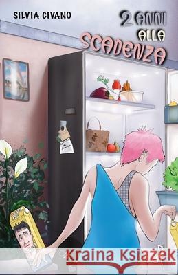 2 anni alla scadenza Alex Mantovani Silvia Civano  9798525475632 Independently Published