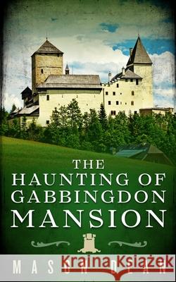 The Haunting of Gabbingdon Mansion Dean Mason Dean 9798525699670