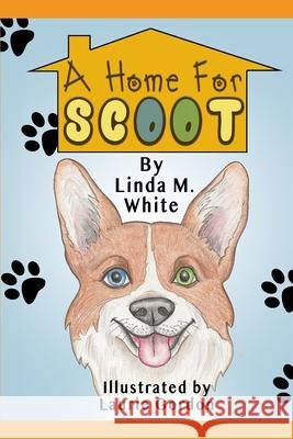 A Home for Scoot Laurie Gordon Linda White  9798525747296