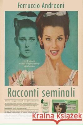Racconti seminali Andreoni Ferruccio Andreoni 9798525800137 Independently published