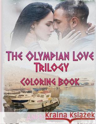The Olympian Love Trilogy: Coloring Book Andrya Bailey, Maria Lazarou 9798525827912 Independently Published