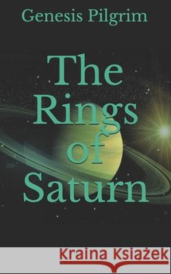 The Rings of Saturn Genesis Pilgrim 9798525856547