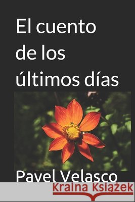 El cuento de los últimos días Velasco, Pavel 9798525959385