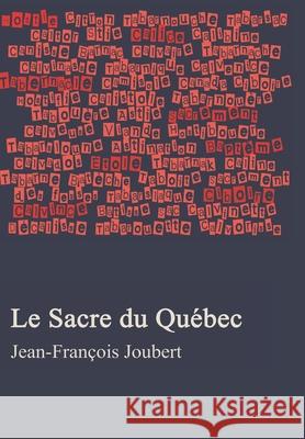 Le Sacre du Québec Joubert, Jean-François 9798526152754 Independently published