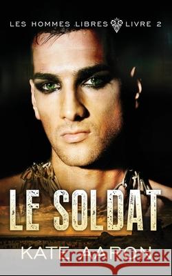 Le Soldat Aaron Kate Aaron 9798526213349