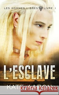 L'esclave Kate Aaron 9798526228428 Independently Published