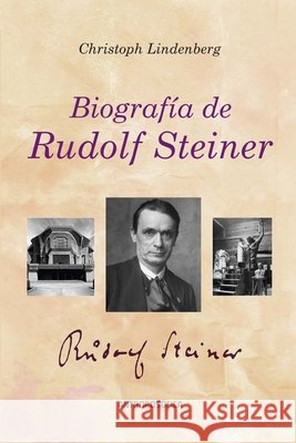 Biografía de Rudolf Steiner Christoph Lindenberg, Miguel López Manresa 9798526232074 Independently Published