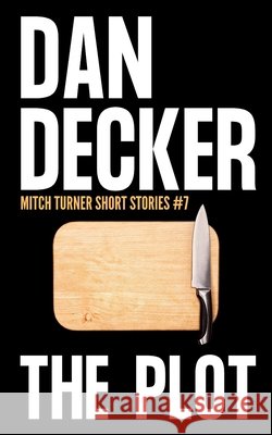 The Plot Decker Dan Decker 9798526270069