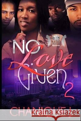 No Love Given 2 J. Chanique J. 9798526415514 Independently published