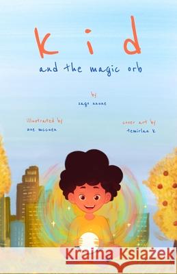 kid and the magic orb Zoe McCuen, Temirlan K, Chandler Burns 9798526424134