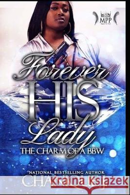 Forever His Lady: The Charm of a BBW J, Chanique 9798526438438 Independently published