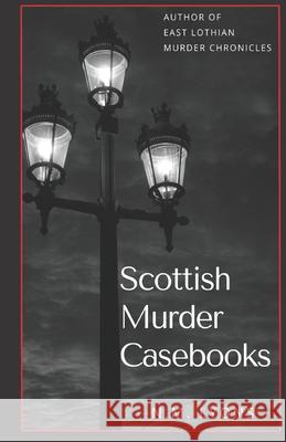 Scottish Murder Casebooks N M Lyons 9798526507660 Independently Published