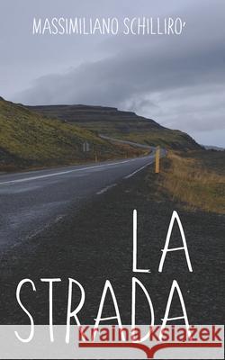La Strada Massimiliano Schilliro' 9798526667494 Independently Published