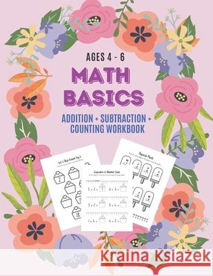 Math Basics: Addition, Subtraction & Counting: Ages 4-6 Little Dumpling Press 9798526955201 Independently Published