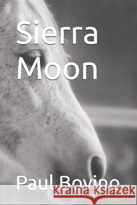 Sierra Moon: A novelette for horse lovers - and others Bovino, Paul 9798526985758